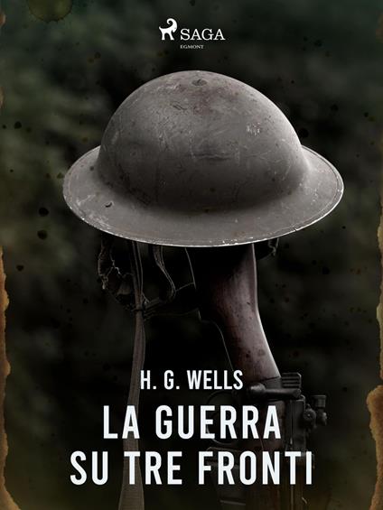 La guerra su tre fronti - H. G. Wells,Camilla Del Soldato - ebook