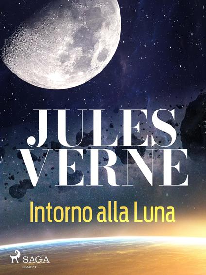 Intorno alla Luna - Jules Verne,Carlo Pizzigoni - ebook