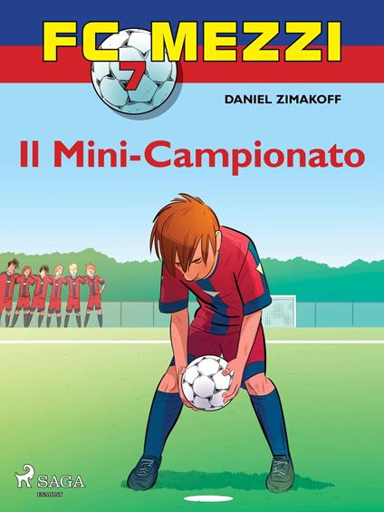 FC Mezzi 7 - Il Mini-Campionato - Daniel Zimakoff,Louise Nørgaard Hansen - ebook