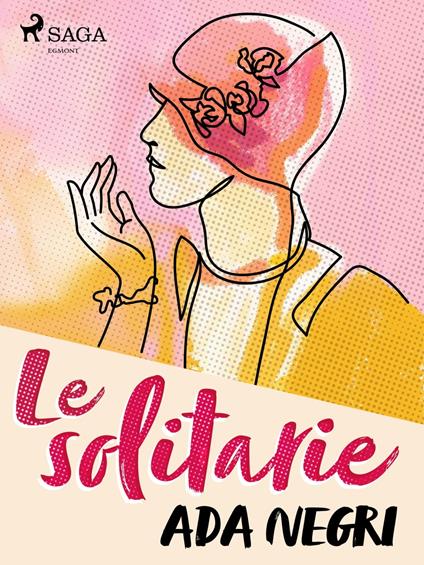 Le solitarie - Ada Negri - ebook