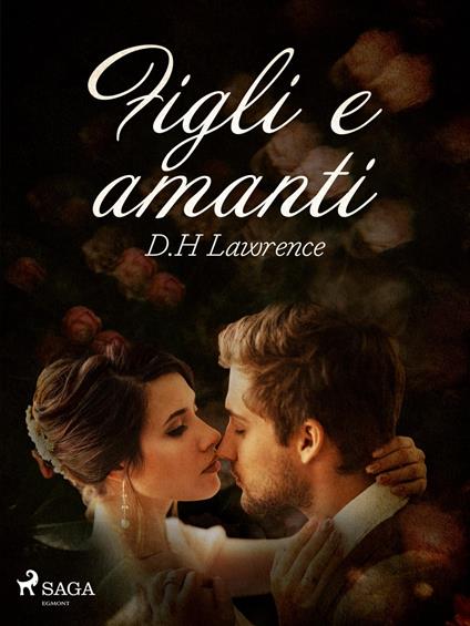 Figli e amanti - D. H. Lawrence,Alessandra Scalero - ebook