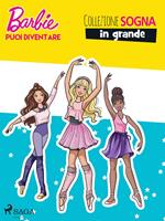 Barbie: Puoi esserlo anche tu - Collezione Sogna in grande