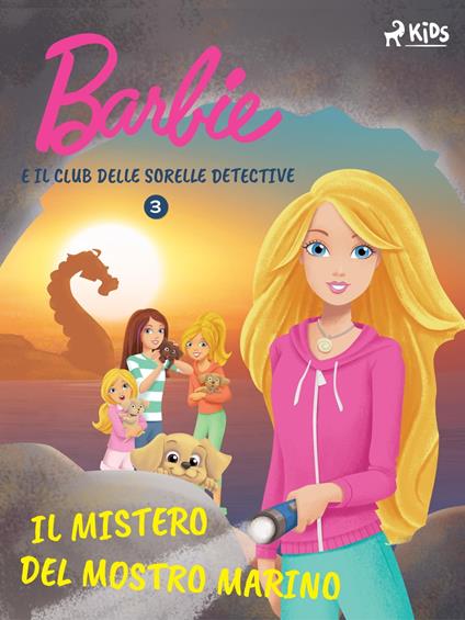 Barbie e il Club delle Sorelle Detective 3 - Il mistero del mostro marino - Mattel,Raffaella Casati - ebook