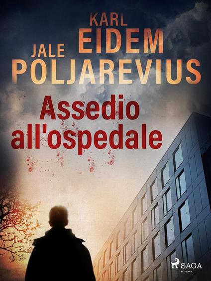 Assedio all'ospedale - Karl Eidem,Jale Poljarevius,Berardi Giorgio - ebook