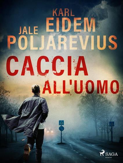 Caccia all'uomo - Karl Eidem,Jale Poljarevius,Berardi Giorgio - ebook