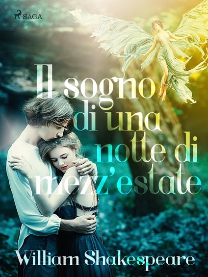 Il sogno di una notte di mezz'estate - William Shakespeare,Diego Angeli - ebook