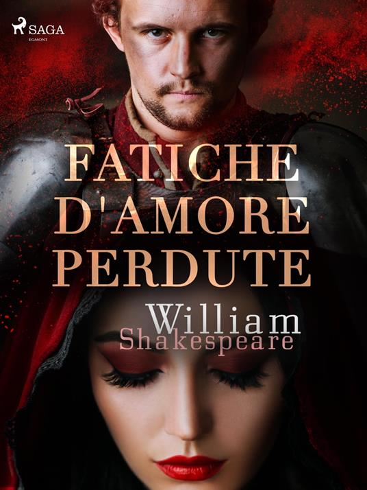 Fatiche d'amore perdute - William Shakespeare,Diego Angeli - ebook