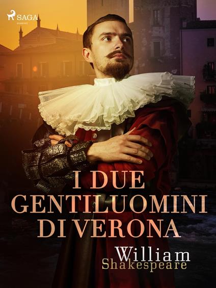 I due gentiluomini di Verona - William Shakespeare,Diego Angeli - ebook