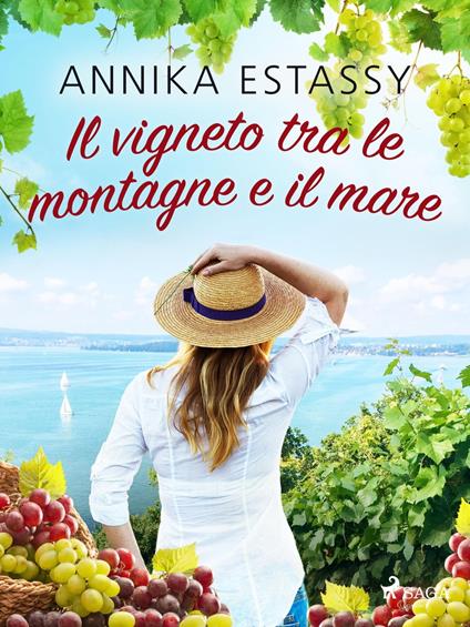 Il vigneto tra le montagne e il mare - Annika Estassy Lovén,Valeria Gorla - ebook