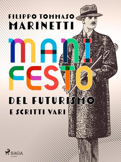 Manifesto del Futurismo e scritti vari - Filippo Tommaso Marinetti - ebook