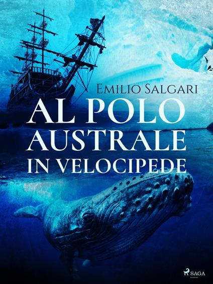 Al Polo Australe in velocipede - Emilio Salgari - ebook
