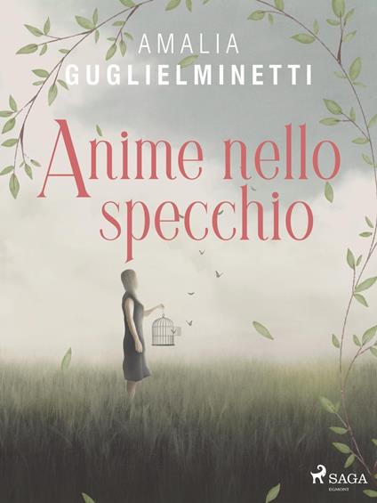 Anime nello specchio - Amalia Guglielminetti - ebook