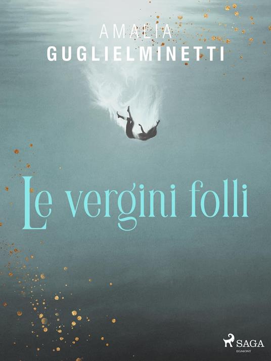 Le vergini folli - Amalia Guglielminetti - ebook