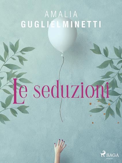 Le seduzioni - Amalia Guglielminetti - ebook