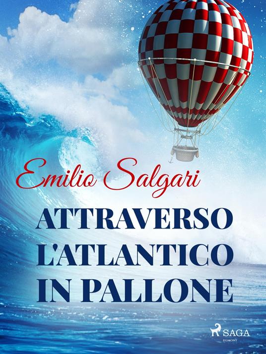 Attraverso l'Atlantico in pallone - Emilio Salgari - ebook