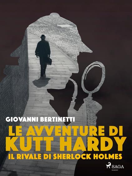 Le avventure di Kutt Hardy - Il rivale di Sherlock Holmes - Giovanni Bertinetti - ebook
