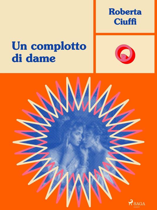Un complotto di dame - Roberta Ciuffi - ebook