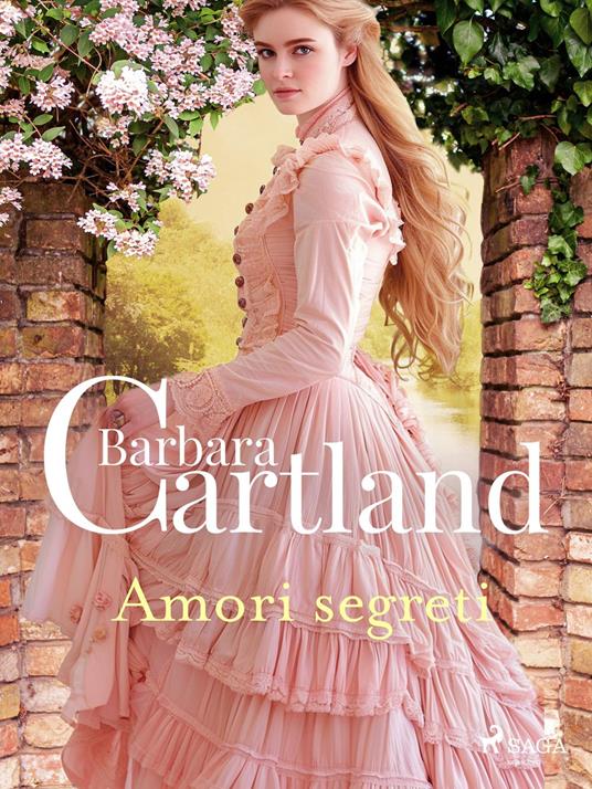 Amori segreti. Le più grandi storie d'amore di Barbara Cartland - Barbara Cartland - ebook