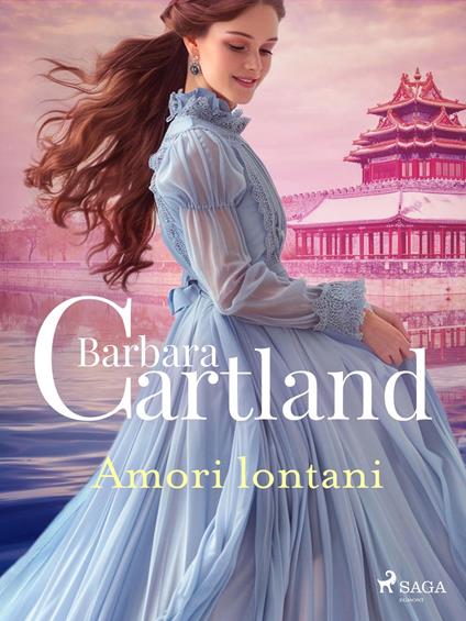 Amori lontani. Le più grandi storie d'amore di Barbara Cartland - Barbara Cartland - ebook