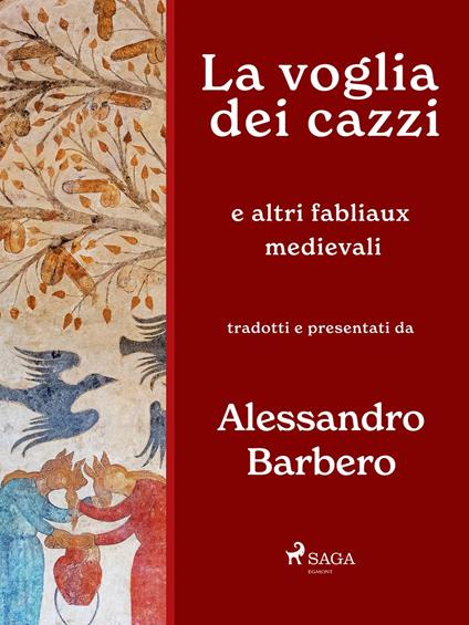La voglia dei cazzi e altri fabliaux medievali - Alessandro Barbero - ebook