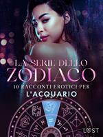 La serie dello Zodiaco: 10 racconti erotici per l'Acquario