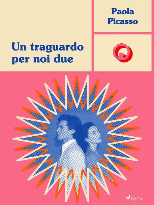 Un traguardo per noi due - Paola Picasso - ebook