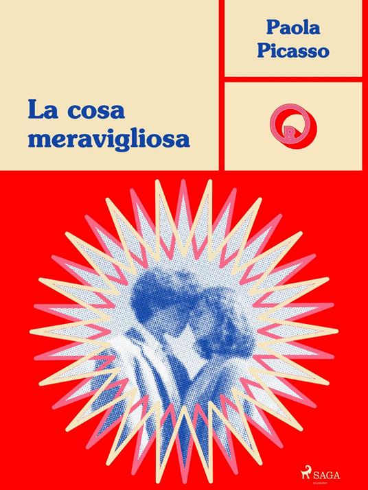 La cosa meravigliosa - Paola Picasso - ebook