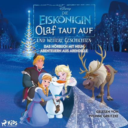 Die Eiskönigin – Olaf taut auf und weitere Geschichten: Das Hörbuch mit neun Abenteuern aus Arendell