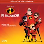Die Unglaublichen: Das Original Hörbuch zum Disney Pixar Film