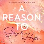 A Reason to Stay & A Reason to Hope