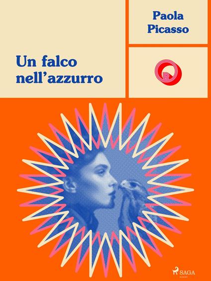 Un falco nell'azzurro - Paola Picasso - ebook