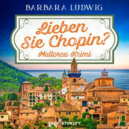 Lieben Sie Chopin? Mallorca–Krimi