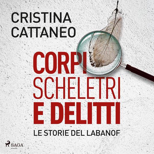 Corpi, scheletri e delitti. Le storie del Labanof