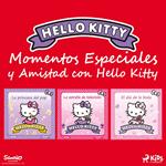 Momentos Especiales y Amistad con Hello Kitty