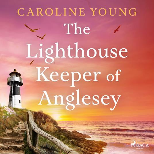 The Lighthouse Keeper of Anglesey: An inspiring tale of family secrets and starting over