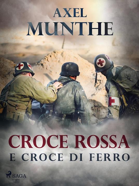 Croce rossa e croce di ferro - Axel Munthe,Gian Dàuli - ebook