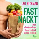 Fast nackt - Mein abenteuerlicher Versuch, ethisch korrekt zu leben