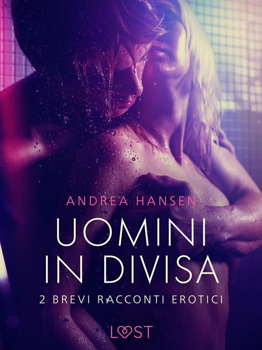 Uomini in divisa - 2 brevi racconti erotici - Andrea Hansen,Lust - ebook