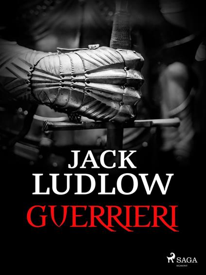 Guerrieri - Jack Ludlow,Daniela Pomposo - ebook