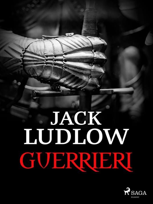 Guerrieri - Jack Ludlow,Daniela Pomposo - ebook