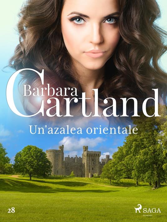 Un'azalea orientale (La collezione eterna di Barbara Cartland 28) - Barbara Cartland,Conetti Zazo Lidia - ebook