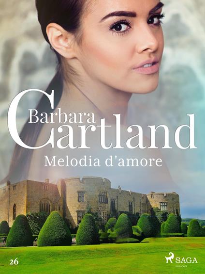 Melodia d'amore (La collezione eterna di Barbara Cartland 26) - Barbara Cartland,Conetti Zazo Lidia - ebook