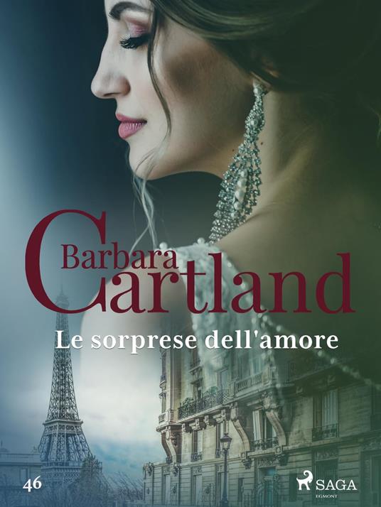 Le sorprese dell'amore (La collezione eterna di Barbara Cartland 46) - Barbara Cartland,Conetti Zazo Lidia - ebook