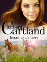 Inganno d'amore (La collezione eterna di Barbara Cartland 17)