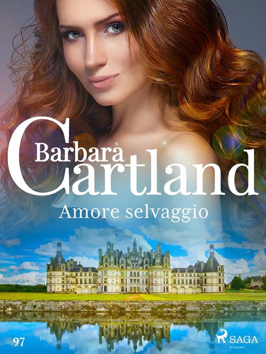 Amore selvaggio - Barbara Cartland,Conetti Zazo Lidia - ebook