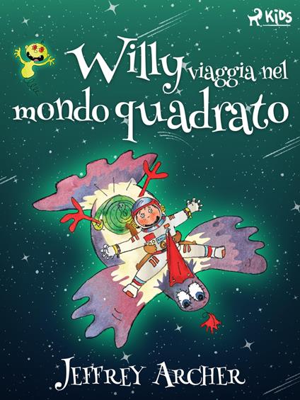 Willy viaggia nel mondo quadrato - Jeffrey Archer,Laura Pelaschiar - ebook