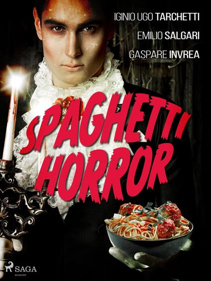 Spaghetti horror - Gaspare Invrea,Emilio Salgari,Iginio Ugo Tarchetti - ebook