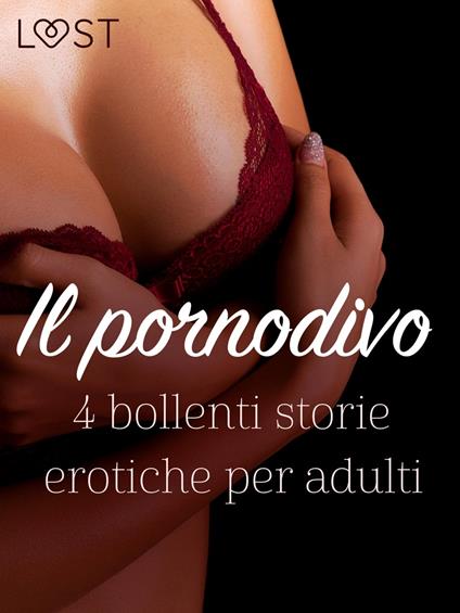 Il pornodivo - 4 bollenti storie erotiche per adulti - Fabien Dumaître,B. J. Hermansson,Alicia Luz,Terne Terkildsen - ebook