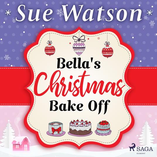 Bella's Christmas Bake Off: A hilarious holiday read about best friends and baking