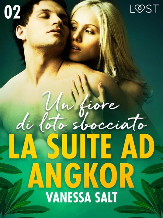 La suite ad Angkor 2: Un fiore di loto sbocciato - Novella erotica - Vanessa Salt,Ilaria Baldini - ebook